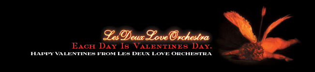 Each Day Is Valentines Day. Happy Valentines From Les Deux Love Orchestra. The Perfect Soundtrack For Valentines!